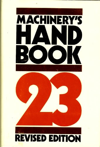 Machinery's Handbook, 23rd Revised Edition - Oberg, Erik, Franklin D. Jones And Holbrook L. Horton