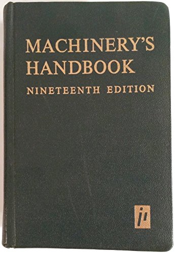Imagen de archivo de Machinery`s handbook: a reference book for the mechanical engineer, draftsman, toolmaker and machinist a la venta por Reliant Bookstore