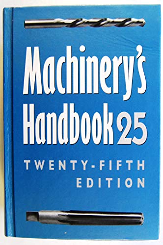 Beispielbild fr Machinerys Handbook 25 : A Reference Book for the Mechanical Engineer, Designer, Manufacturing Engineer, Draftsman, Toolmaker, and Machinist zum Verkauf von Seattle Goodwill