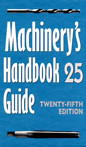 Beispielbild fr Machinery's Handbook Guide: Guide to the Use of Tables and Formulas in Machinery's Handbook, 25th Edition zum Verkauf von Ergodebooks