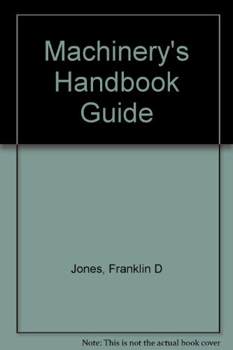 Machinery's Handbook Guide (9780831127886) by Jones, Franklin D; Ryffel, Henry H; McCauley, Christopher J; Green, Robert E; Heald, Ricardo M