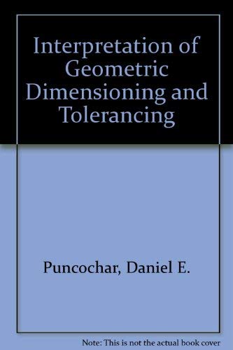 Stock image for Interpretation of Geometric Dimensioning and Tolerancing for sale by Front Cover Books