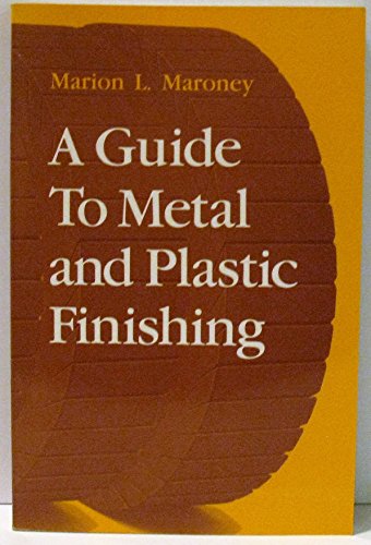 Imagen de archivo de A Guide to Metal and Plastic Finishing a la venta por PsychoBabel & Skoob Books