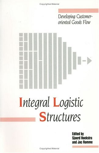 9780831130374: Integral Logistic Structures: Developing Customer-Oriented Goods Flow