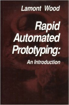 Stock image for Rapid Automated Prototyping : Lamont Wood (Hardcover, 1993) for sale by Streamside Books