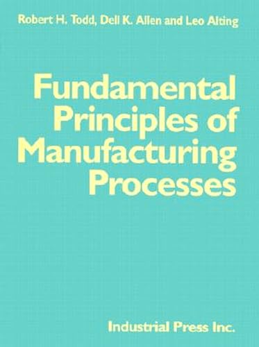 Imagen de archivo de Fundamental Principles of Manufacturing Processes (Volume 1) a la venta por SecondSale