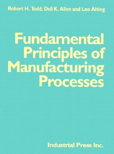 Stock image for Fundamental Principles of Manufacturing Processes for sale by Anybook.com