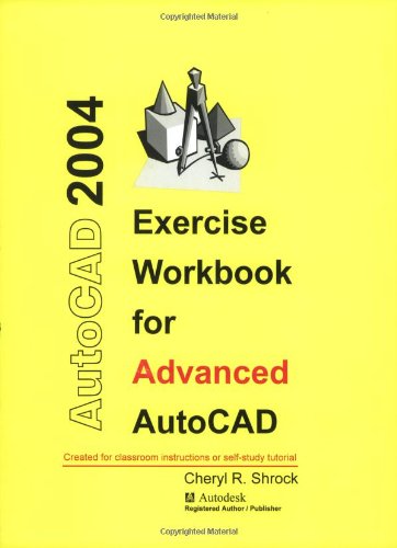 Stock image for Exercise Workbook for Advanced AutoCAD 2004 (AutoCAD Exercise Workbooks) for sale by HPB Inc.