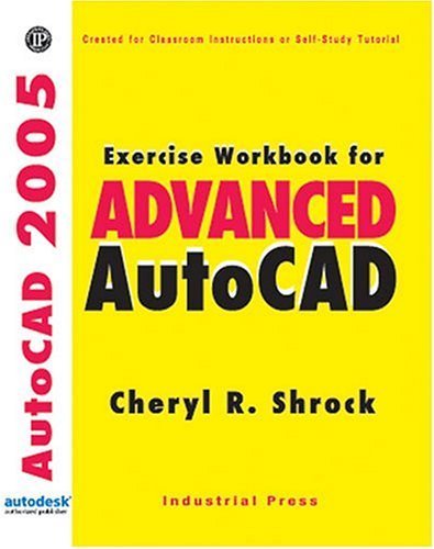 Imagen de archivo de Exercise Workbook for Advanced AutoCAD 2005 a la venta por Hay-on-Wye Booksellers