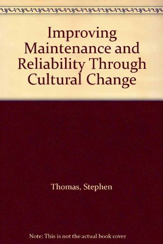 Improving Maintenance and Reliability Through Cultural Change (9780831132880) by Thomas, Stephen