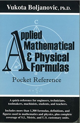 Beispielbild fr Applied Mathematical and Physical Formulas Pocket Reference: A Pocket Reference Guide for Students, Mechanical Engineers, Electrical Engineers, . Technicians, Toolmakers, and Machinists zum Verkauf von AwesomeBooks