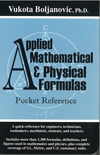 Stock image for Applied Mathematical and Physical Formulas Pocket Reference: A Pocket Reference Guide for Students, Mechanical Engineers, Electrical Engineers, . Technicians, Toolmakers, and Machinists for sale by AwesomeBooks
