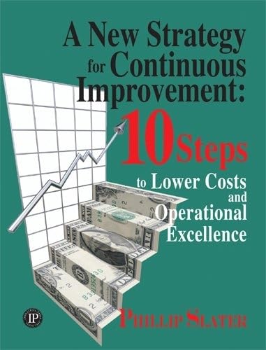 Stock image for A New Strategy for Continuous Improvement: 10 Steps to Lower Costs and Operational Excellence (Volume 1) for sale by Once Upon A Time Books