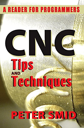 Stock image for CNC Tips and Techniques: A Reader for Programmers (Volume 1) for sale by GF Books, Inc.