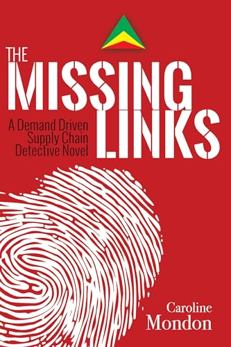 Stock image for The Missing Links: A Demand Driven Supply Chain Detective Novel (Volume 1) for sale by PaceSetter Books