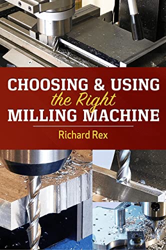 Imagen de stock para Choosing & Using the Right Milling Machine