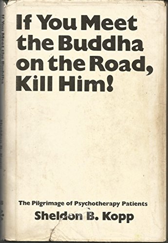 9780831400323: If You Meet the Buddha on the Road, Kill Him! the Pilgrimage of Psychotherapy Patients