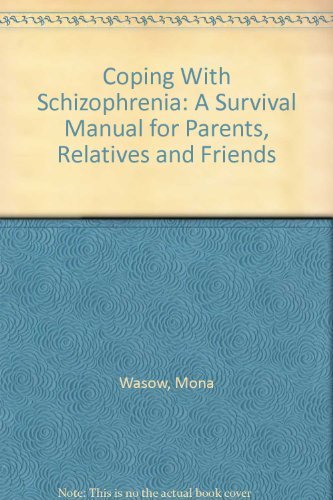 Beispielbild fr Coping With Schizophrenia: A Survival Manual for Parents, Relatives and Friends zum Verkauf von Half Price Books Inc.