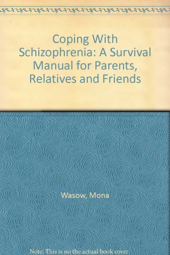 Stock image for Coping With Schizophrenia: A Survival Manual for Parents, Relatives and Friends for sale by Half Price Books Inc.