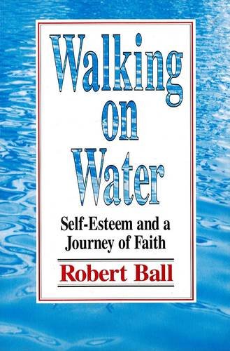 Beispielbild fr Walking on Water: Self-Esteem and a Journey of Faith zum Verkauf von Bookmarc's