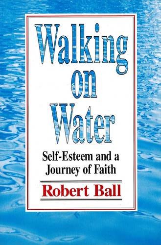 Imagen de archivo de Walking on Water: Self-Esteem and a Journey of Faith a la venta por SecondSale