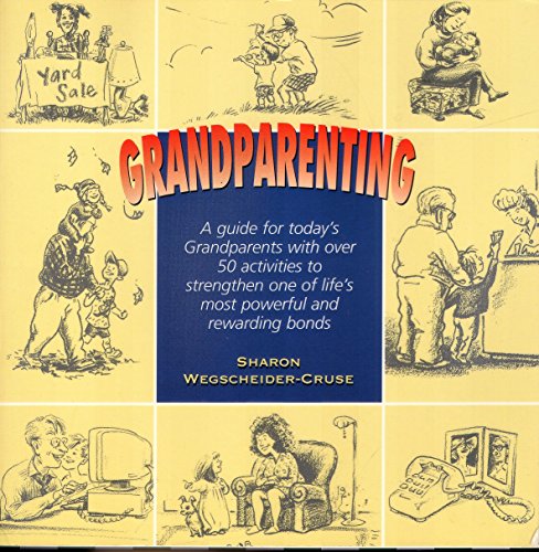 Beispielbild fr Grandparenting: A Guide for Today's Grandparents with Over 50 Activities to Strengthen One of Life's Most Powerful and Rewarding Bonds zum Verkauf von Wonder Book