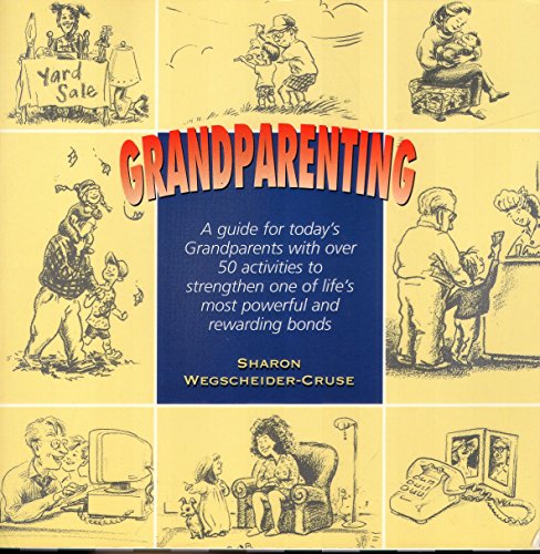 Stock image for Grandparenting: A Guide for Today's Grandparents with Over 50 Activities to Strengthen One of Life's Most Powerful and Rewarding Bonds for sale by Wonder Book
