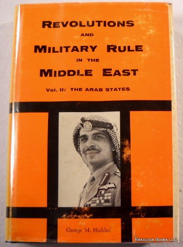 Revolutions and Military Rule in the Middle East Volume 2: The Arab States Part I: Iraq, Syria, L...