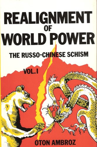 Stock image for Realignment of world power;: Vol. I The Russo-Chinese schism under the impact of Mao Tse-Tung's last revolution for sale by Irish Booksellers
