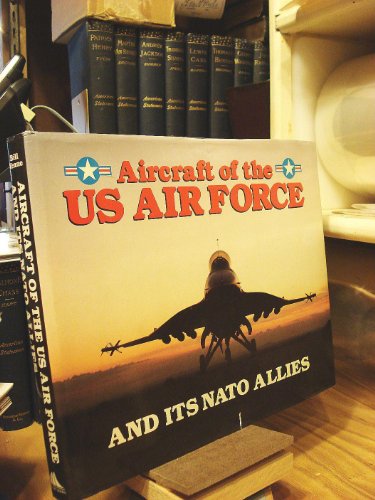 Stock image for Aircraft of the U. S. Air Force (& Its NATO Allies) for sale by Better World Books