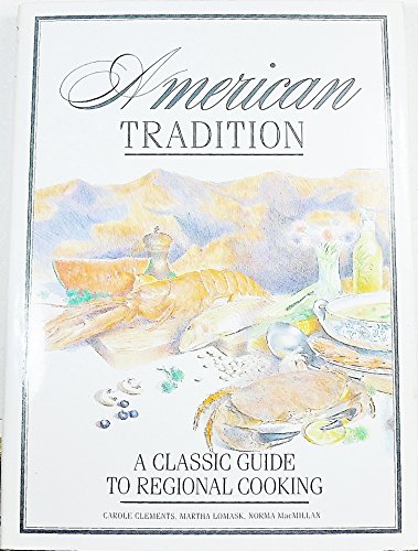 Beispielbild fr American Tradition : A Classic Guide to Regional Cooking zum Verkauf von Better World Books