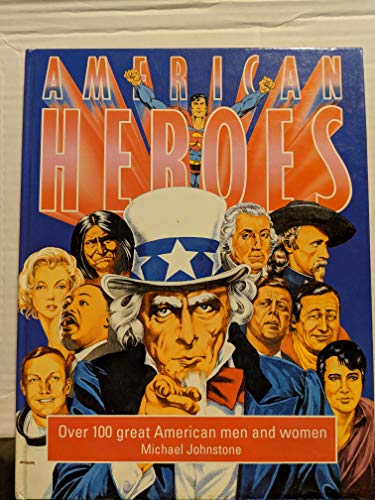 Beispielbild fr American Heroes: Over 100 Great American Men and Women zum Verkauf von Wonder Book