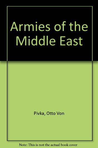 Armies of the Middle East (9780831704438) by Pivka, Otto Von