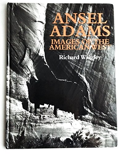 Ansel Adams: Images of the American West (9780831705183) by Wrigley, Richard