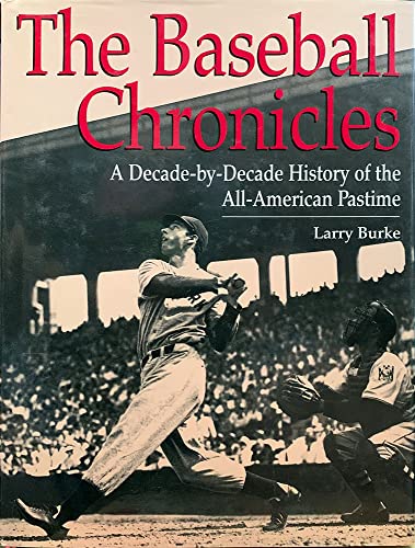 Imagen de archivo de The Baseball Chronicles: A Decade-By-Decade History of the All-American Pastime a la venta por Goodwill