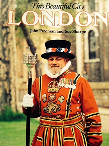 This Beautiful City: London (9780831707385) by Freeman, John; Sharpe, Sue