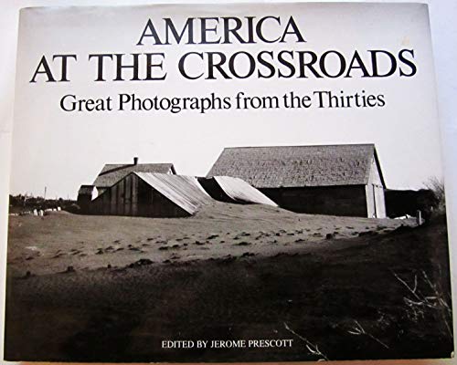 America at the Crossroads: Great Photographs from the Thirties