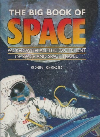 The Big Book of Space. Packed with all the Excitement of Space and Space Travel