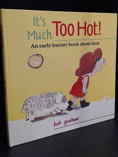 It's Much Too Hot! --A Early Learner Book About Heat