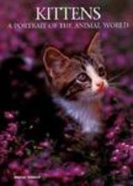 Stock image for Kittens: A Portrait of the Animal World (Animals Series) for sale by Modetz Errands-n-More, L.L.C.