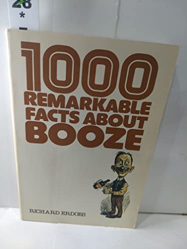 1,000 Remarkable Facts About Booze - Erdoes, Richard