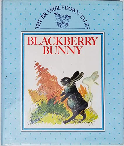 Imagen de archivo de Blackberry Bunny (Brambledown Tales ) a la venta por Wonder Book