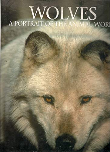 Stock image for Wolves: A Portrait of the Animal World (Animals Series) for sale by Reliant Bookstore