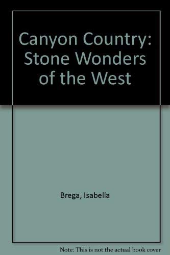 Imagen de archivo de Canyon Country: Stone Wonders Of The West a la venta por Blue Awning Books