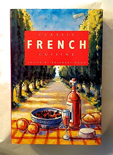 Imagen de archivo de Classic French Cuisine: Tempting Recipes for All Occasions a la venta por Wonder Book