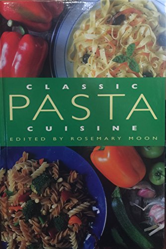 Beispielbild fr Classic Pasta Cuisine: Tempting Recipes for All Occasions zum Verkauf von Ergodebooks