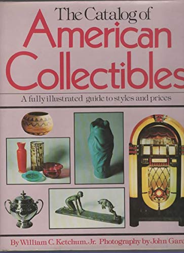 Beispielbild fr The Catalog of American Collectibles, a Fully Illustrated Guide to Styles and Prices zum Verkauf von Virginia Martin, aka bookwitch