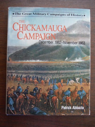 Chickamauga Campaign December 1862 - November 1863. Great Campaigns of History.