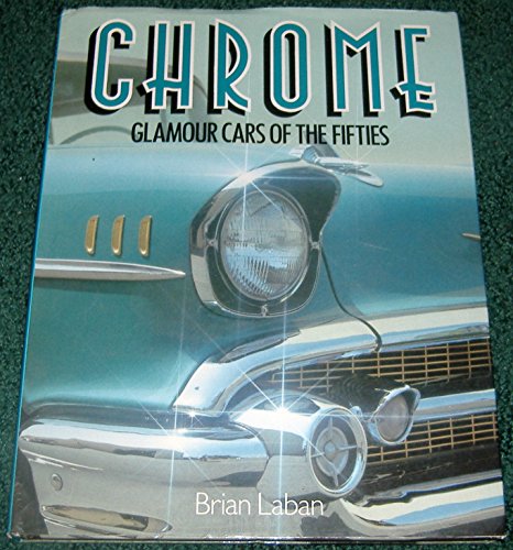 Imagen de archivo de Chrome: Glamour Cars of the 50's: Glamour Cars of the Fifties a la venta por ThriftBooks-Dallas