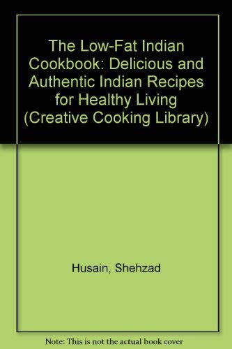 Imagen de archivo de The Low-Fat Indian Cookbook: Delicious and Authentic Indian Recipes for Healthy Living (Creative Cooking Library) a la venta por Wonder Book